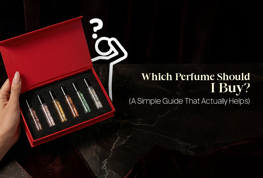 Which Perfume Should I Buy? (A Simple Guide That Actually Helps)