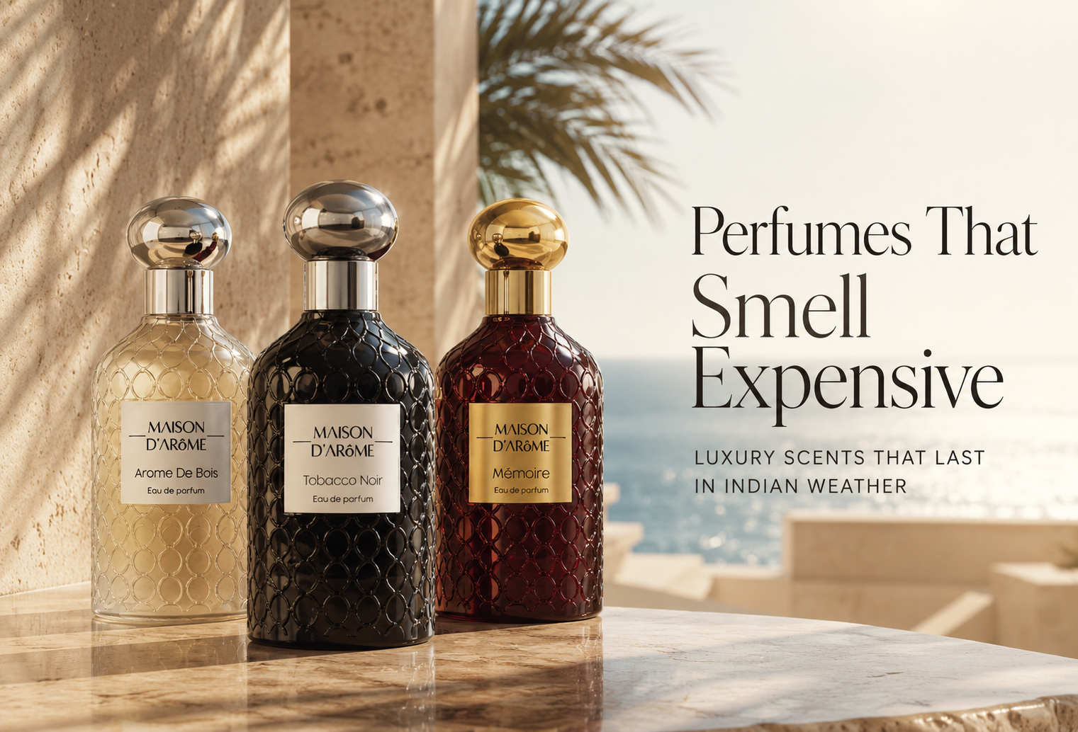Perfumes That Smell Expensive: Luxury Scents That Last in Indian Weather